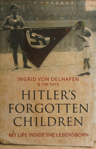 Hitler's Forgotten Children My Life Inside the Lebensborn
