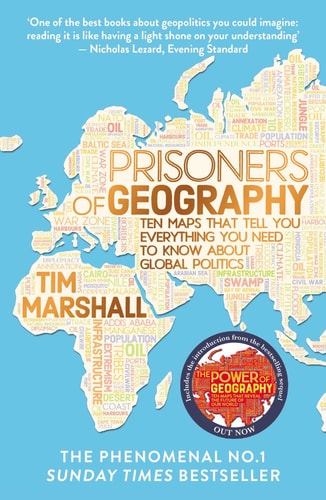 Prisoners of Geography Ten Maps that Tell You Everything You Need to Know about Global Politics