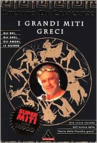 I grandi miti greci gli Dei, gli eroi, gli amori, le guerre