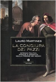 La congiura dei Pazzi intrighi politici, sangue e vendetta nella Firenze dei Medici