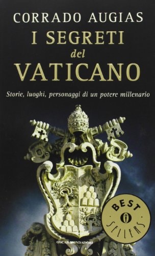 I segreti del Vaticano. Storie, luoghi, personaggi di un potere millenario