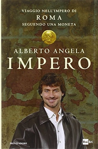 Impero. Viaggio nell'Impero di Roma seguendo una moneta