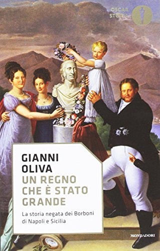 Un regno che è stato grande. La storia negata dei Borboni di Napoli e Sicilia