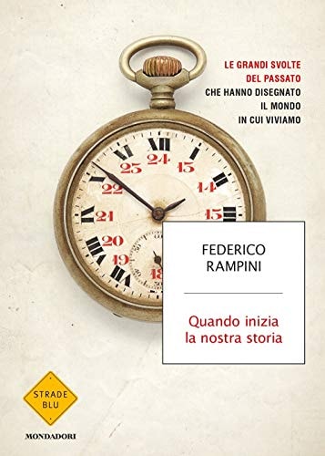 Quando inizia la nostra storia le grandi svolte del passato che hanno disegnato il mondo in cui viviamo