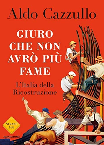 Giuro che non avrò più fame l'Italia della Ricostruzione