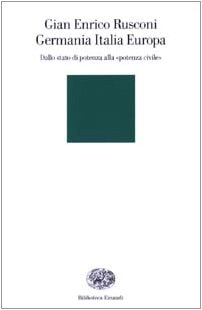 Germania Italia Europa. Dallo stato di potenza alla «potenza civile»