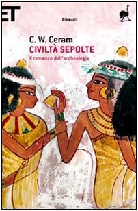Civiltà sepolte. Il romanzo dell'archeologia
