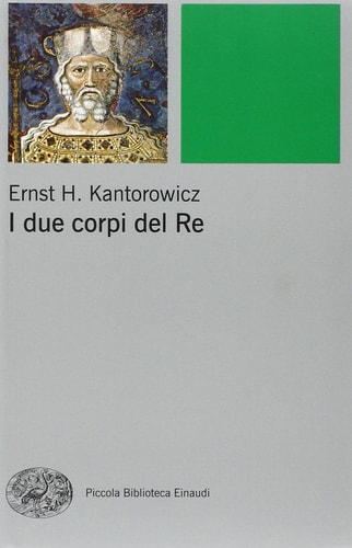 I due corpi del re. L'idea di regalità nella teologia politica medievale