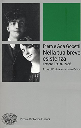 Nella tua breve esistenza lettere 1918- 1926 : diari di Ada Prospero Gobetti, 1919-1926