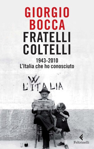 Fratelli coltelli 1943-2010 : l'Italia che ho conosciuto