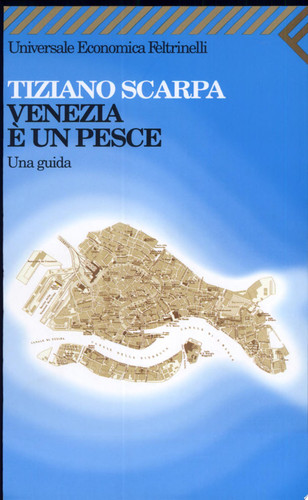 Venezia è un pesce una guida