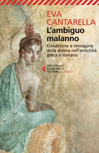 L'ambiguo malanno. La donna nell'antichità greca e romana
