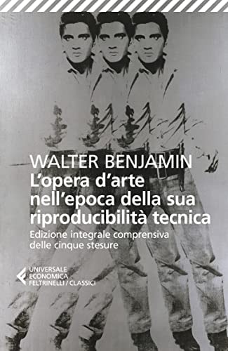 L'opera d'arte nell'epoca della sua riproducibilità tecnica. Edizione integrale comprensiva delle cinque stesure