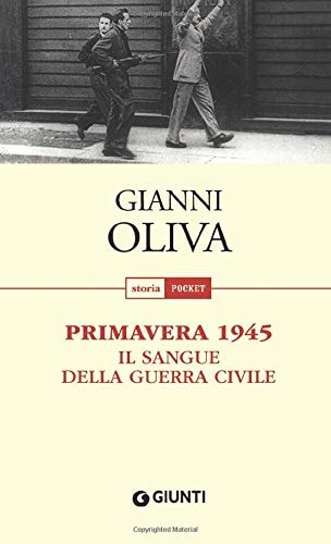 Primavera 1945. Il sangue della guerra civile