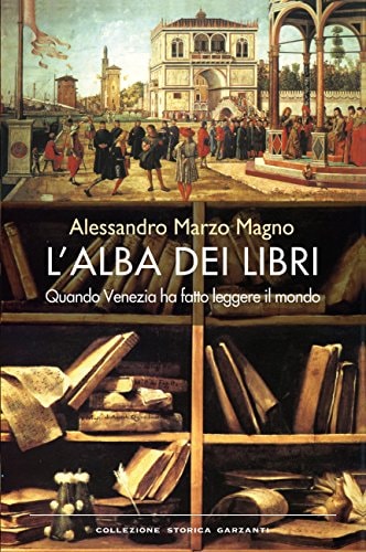L'alba dei libri quando Venezia ha fatto leggere il mondo