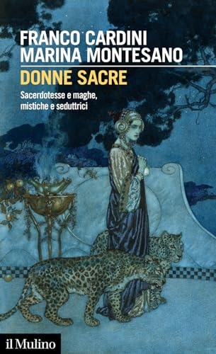 Donne sacre sacerdotesse e maghe, mistiche e seduttrici