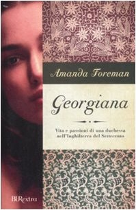 Georgiana vita e passioni di una duchessa nell'Inghilterra del Settecento