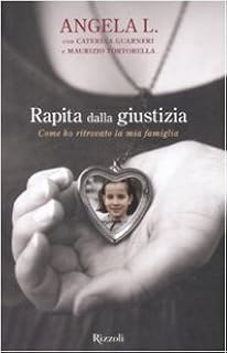 Rapita dalla giustizia come ho ritrovato la mia famiglia