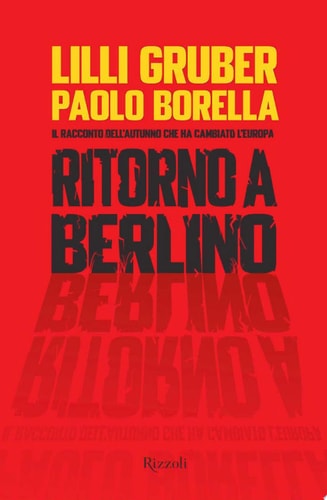 Ritorno a Berlino il racconto dell'autunno che ha cambiato l'Europa