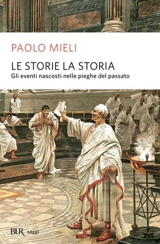 Le storie, la storia. Gli eventi nascosti nelle pieghe del passato