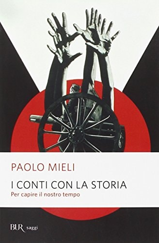 I conti con la storia. Per capire il nostro tempo