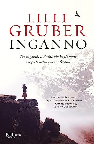 Inganno. Tre ragazzi, il Sudtirolo in fiamme, i segreti della Guerra fredda