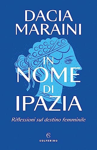 In nome di Ipazia riflessioni sul destino femminile