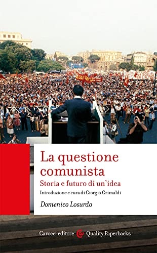La questione comunista storia e futuro di un'idea