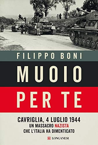 Muoio per te Cavriglia, 4 luglio 1944 : un massacro nazista che l'Italia ha dimenticato
