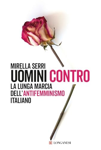 Uomini contro la lunga marcia dell'antifemminismo italiano