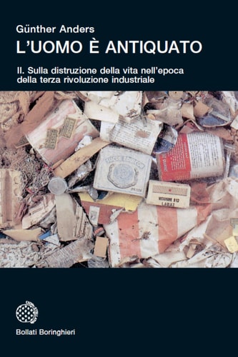 L' uomo è antiquato Sulla distruzione della vita nell'epoca della terza rivoluzione industriale / [trad. di Maria Adelaide Mori]