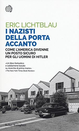 I nazisti della porta accanto. Come l'America divenne un porto sicuro per gli uomini di Hitler