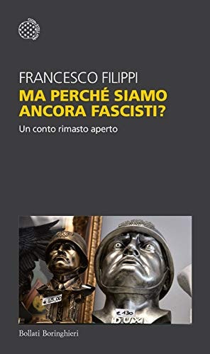 Ma perché siamo ancora fascisti? un conto rimasto aperto