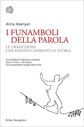 I funamboli della parola. Le traduzioni che hanno cambiato la storia
