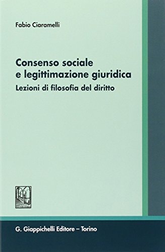 Consenso sociale e legittimazione giuridica lezioni di filosofia del diritto