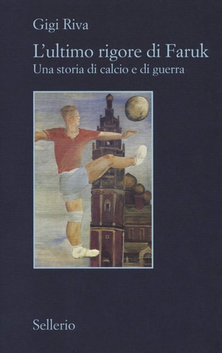 L'ultimo rigore di Faruk una storia di calcio e di guerra