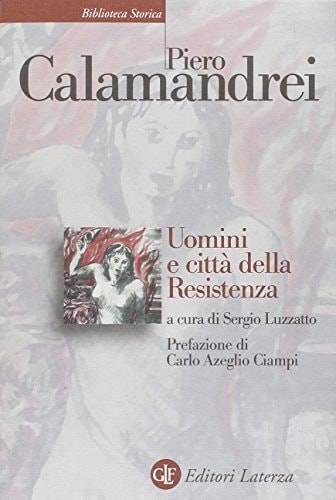 Uomini e città della Resistenza discorsi scritti ed epigrafi