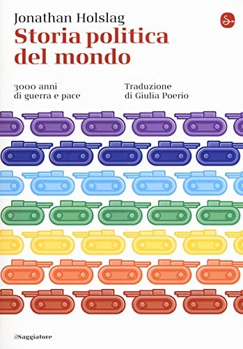 Storia politica del mondo. 3000 anni di guerra e pace