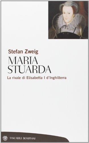 Maria Stuarda. La rivale di Elisabetta I d'Inghilterra