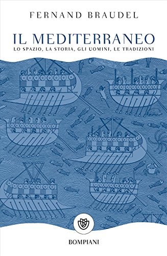 Il mediterraneo. Lo spazio, la storia, gli uomini, le tradizioni