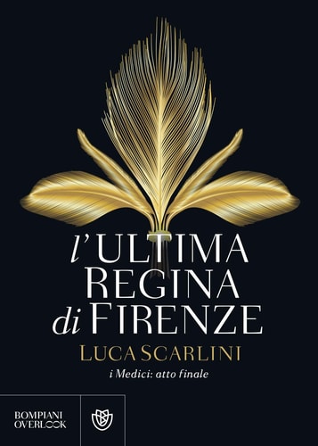 L'ultima regina di Firenze i Medici : atto finale