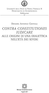 Contra constitutiones iudicare alle origini di una dialettica nell'età dei Severi