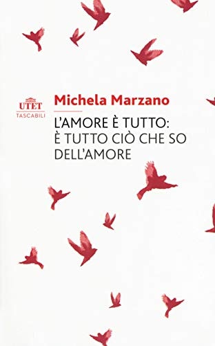 L'amore è tutto è tutto ciò che so dell'amore
