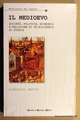 Il Medioevo società, politica, economia e religione di un millennio di storia