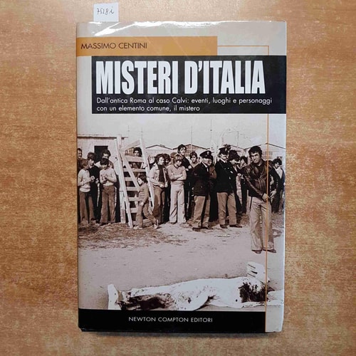 Misteri d'Italia. Dall'antica Roma al caso Calvi: eventi, luoghi e personaggi con un elemento comune, il mistero