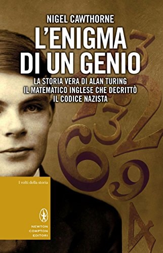 L'enigma di un genio. La storia vera di Alan Turing, il matematico inglese che decrittò il codice nazista