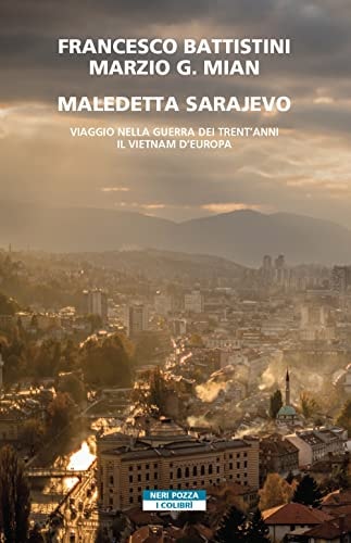 Maledetta Sarajevo viaggio nella guerra dei trent'anni : il Vietnam d'Europa
