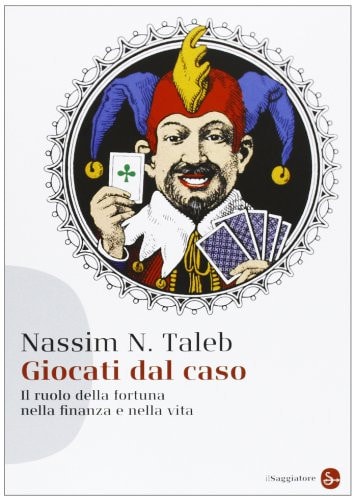 Giocati dal caso. Il ruolo della fortuna nella finanza e nella vita