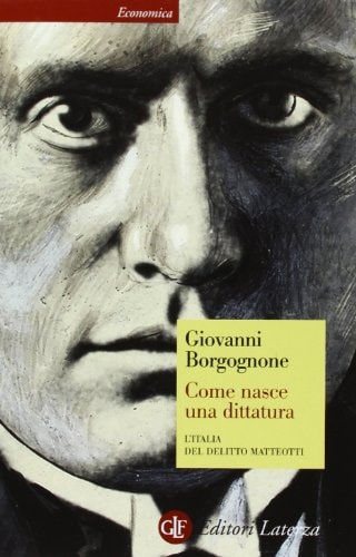 Come nasce una dittatura. L'Italia del delitto Matteotti