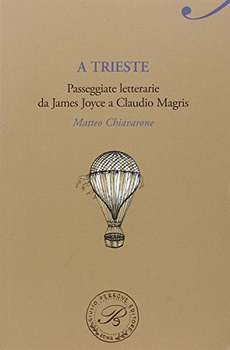 A Trieste passeggiate letterarie da James Joyce a Claudio Magris